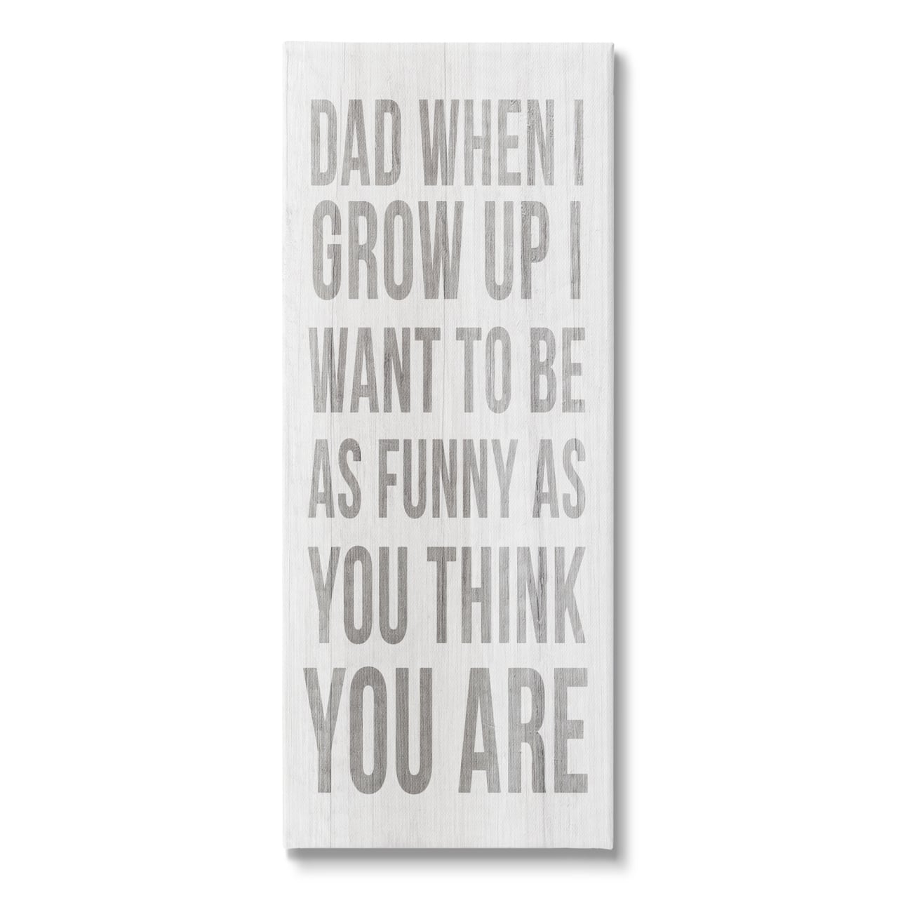 Stupell Industries When I Grow Up Funny Dad Humor Canvas Wall Art